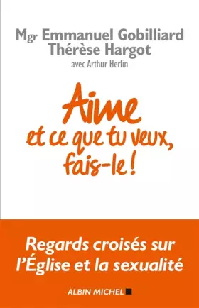 Couverture du produit · Aime et ce que tu veux, fais-le !: Regards croisés sur l'Eglise et la sexualité