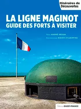 Couverture du produit · La ligne Maginot, guide des forts à visiter