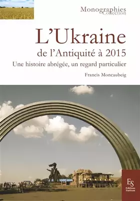 Couverture du produit · L'Ukraine: De l'Antiquité à 2015 Une histoire abrégée, un regard particulier