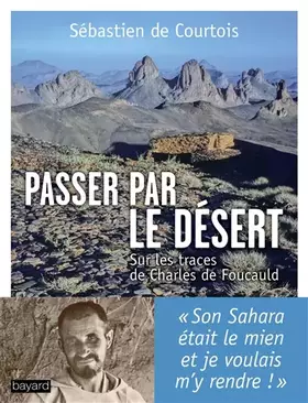 Couverture du produit · Passer par le désert : sur les traces de Charles de Foucauld