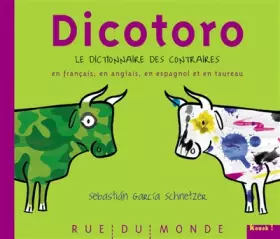 Couverture du produit · Dicotoro : Le dictionnaire des contraires en français, en anglais, en espagnol... et en taureau