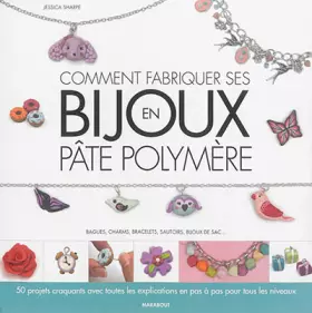 Couverture du produit · Comment fabriquer ses bijoux en pâte polymère - Bagues, charms, bracelets, sautoirs, bijoux de sac..