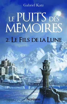Couverture du produit · Puits des Memoires - Tome 2. le Fils de la Lune (le) - Prix des Imaginales 2013