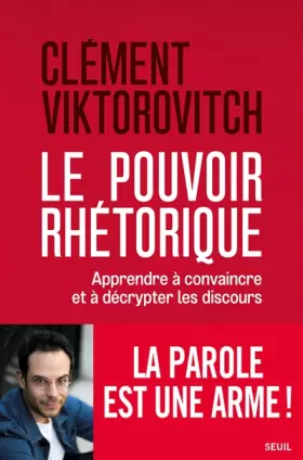 Couverture du produit · Le Pouvoir rhétorique - Apprendre à convaincre et à décrypter les discours