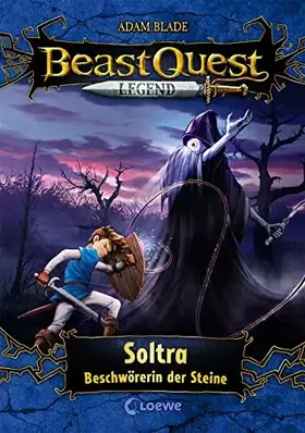 Couverture du produit · Beast Quest Legend (Band 9) - Soltra, Beschwörerin der Steine: Beliebte Kinderbuchreihe mit farbigen Illustrationen für Kinder 