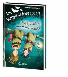 Couverture du produit · Die Vampirschwestern (Band 8) - Bissgeschick um Mitternacht: Lustiges Fantasybuch für Kinder ab 10 Jahren - Der Kinderbuch-Klas