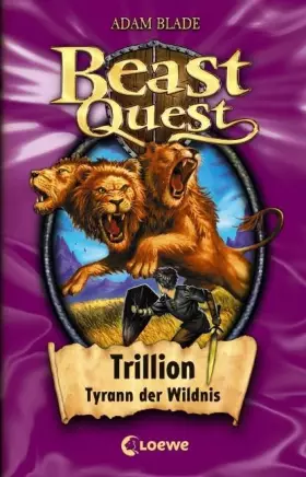 Couverture du produit · Beast Quest 12 - Trillion, Tyrann der Wildnis: Fantastisches Abenteuerbuch für Kinder ab 8 Jahre