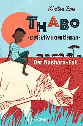 Couverture du produit · Thabo. Detektiv & Gentleman 1. Der Nashorn-Fall: Moderner afrikanischer Kinderkrimi ab 10 Jahren - jetzt als "Thabo. Das Nashor