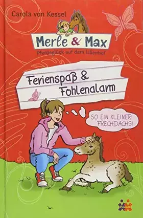 Couverture du produit · Merle & Max. Ferienspaß & Fohlenalarm (Merle & Max / Pferdeglück auf dem Lilienhof)