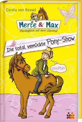Couverture du produit · Merle & Max. Die total verrückte Pony-Show (Merle & Max / Pferdeglück auf dem Lilienhof)