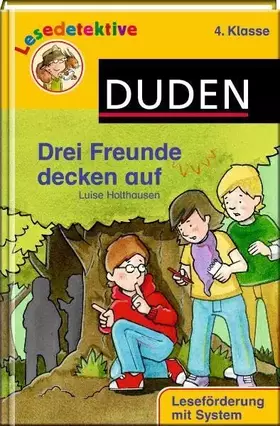 Couverture du produit · Drei Freunde decken auf (4. Klasse) (Duden Lesedetektive)