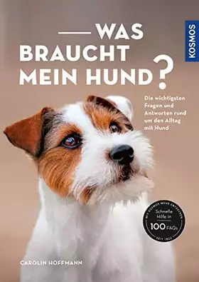 Couverture du produit · Was braucht mein Hund?: Die wichtigsten Fragen und Antworten rund um den Alltag mit Hund
