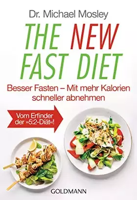 Couverture du produit · The New Fast Diet: Besser Fasten – Mit mehr Kalorien schneller abnehmen - Vom Erfinder der "5:2-Diät"
