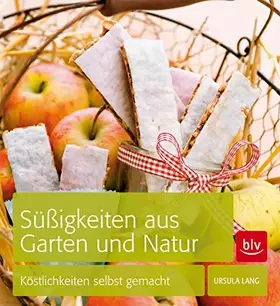 Couverture du produit · Süßigkeiten aus Garten und Natur: Köstlichkeiten selbst gemacht