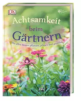 Couverture du produit · Achtsamkeit beim Gärtnern: Mit allen Sinnen pflanzen, pflegen und genießen