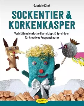 Couverture du produit · Sockentier & Korkenkasper: Verblüffend einfache Basteltipps & Spielideen für kreatives Puppentheater