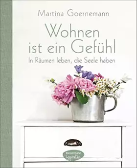 Couverture du produit · Wohnen ist ein Gefühl: In Räumen leben, die Seele haben