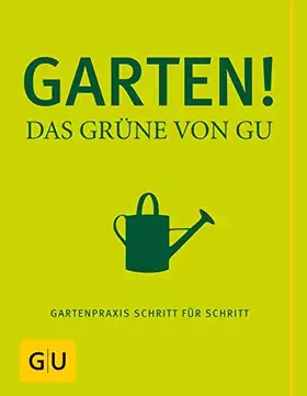 Couverture du produit · Garten! Das Grüne von GU: Gartenpraxis Schritt für Schritt