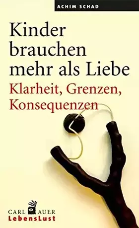 Couverture du produit · Kinder brauchen mehr als Liebe: Klarheit, Grenzen, Konsequenzen