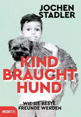 Couverture du produit · Kind braucht Hund: Wie sie beste Freunde werden