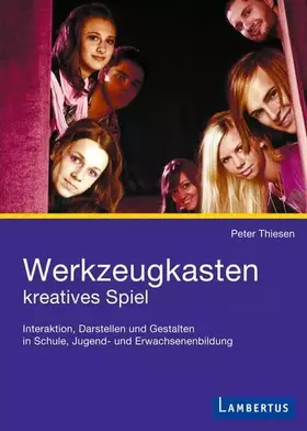 Couverture du produit · Werkzeugkasten kreatives Spiel: Interaktion, Darstellen und Gestalten in Schule, Jugend- und Erwachsenenbildung