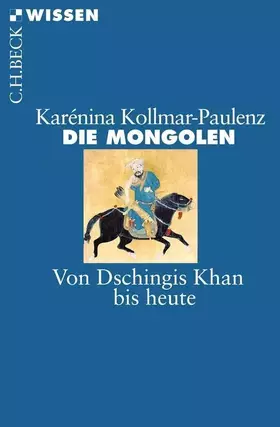 Couverture du produit · Die Mongolen: Von Dschingis Khan bis heute (Beck'sche Reihe)