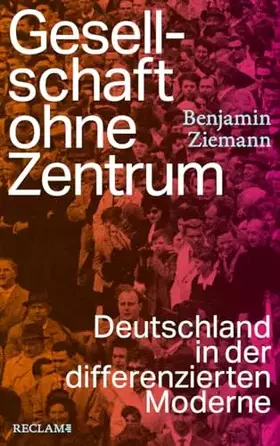 Couverture du produit · Gesellschaft ohne Zentrum: Deutschland in der differenzierten Moderne