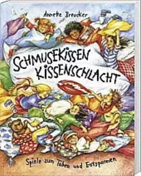 Couverture du produit · Schmusekissen, Kissenschlacht: Spiele zum Toben und Entspannen