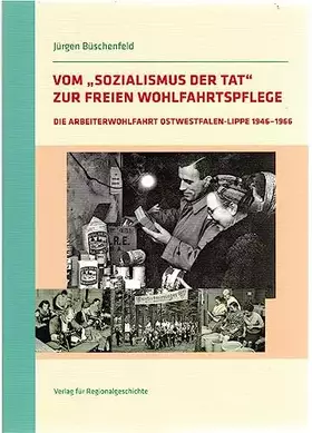 Couverture du produit · Vom »Sozialismus der Tat« zur Freien Wohlfahrtspflege: Die Arbeiterwohlfahrt Ostwestfalen-Lippe 1946-1966