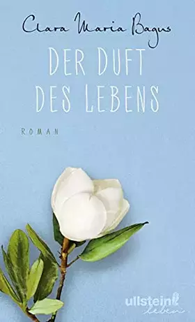 Couverture du produit · Der Duft des Lebens: Roman | Die fantasievolle Geschichte der Bestsellerautorin, die den Wert des Guten hervorhebt und zeigt, w