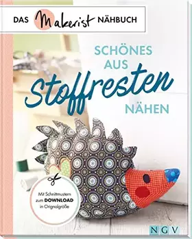 Couverture du produit · Schönes aus Stoffresten nähen: Das Makerist-Nähbuch - Mit Schnittmustern zum Download in Originalgröße