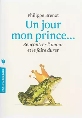 Couverture du produit · Un jour mon prince viendra: Rencontrer l'amour et le faire durer