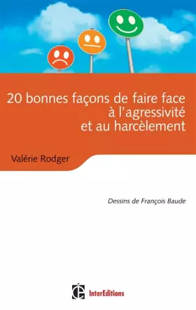 Couverture du produit · 20 bonnes façons de faire face à l'agressivité et au harcèlement - 2e éd.: Tous les outils pratiques pour gérer les conflits et