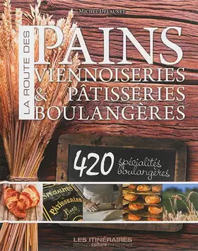 Couverture du produit · La Route du Pain, des Viennoiseries et des Patisseries de France