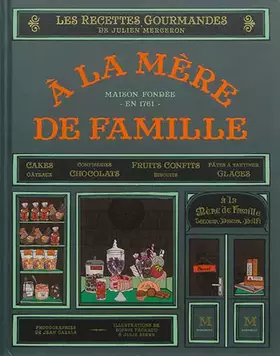 Couverture du produit · A la mère de famille: Les recettes gourmandes