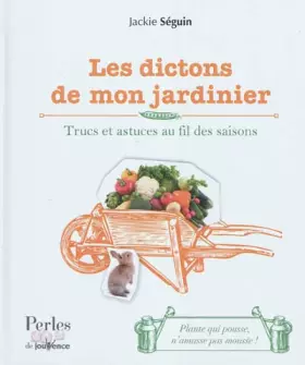 Couverture du produit · Les dictons de mon jardinier : Trucs et astuces au fil des saisons