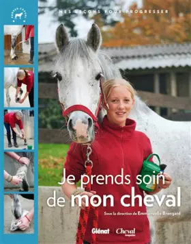 Couverture du produit · Je prends soin de mon cheval: mes leçons pour progresser