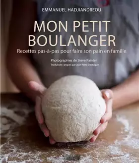 Couverture du produit · Mon petit boulanger: Recettes pas-à-pas pour faire son pain en famille