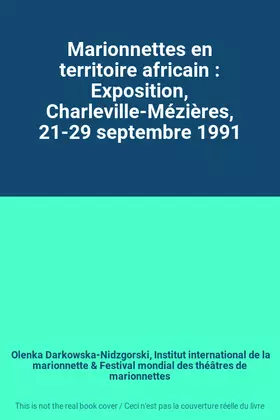 Couverture du produit · Marionnettes en territoire africain : Exposition, Charleville-Mézières, 21-29 septembre 1991