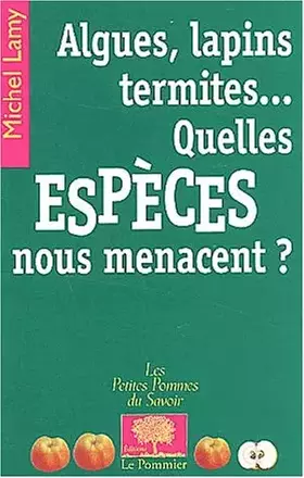 Couverture du produit · Algues, lapins, termites... Quelles espèces nous menacent ?