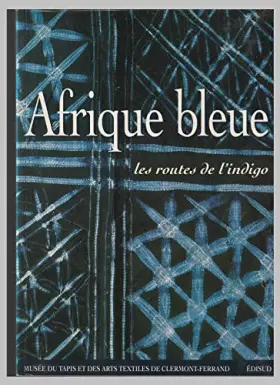 Couverture du produit · Afrique bleue. Les routes de l'indigo