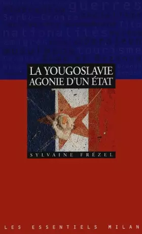 Couverture du produit · La Yougoslavie : Agonie d'un État