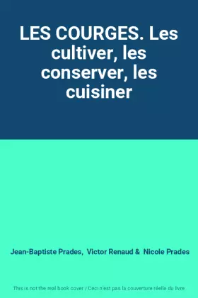 Couverture du produit · LES COURGES. Les cultiver, les conserver, les cuisiner
