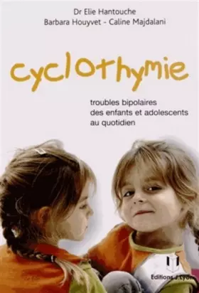 Couverture du produit · Cyclothymie - Troubles bipolaires des enfants et adolescents au quotidien