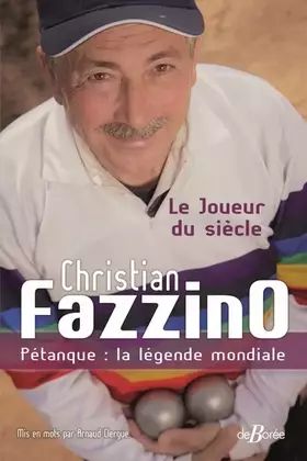 Couverture du produit · Christian Fazzino, Pétanque : la légende mondiale: Le Joueur du siècle