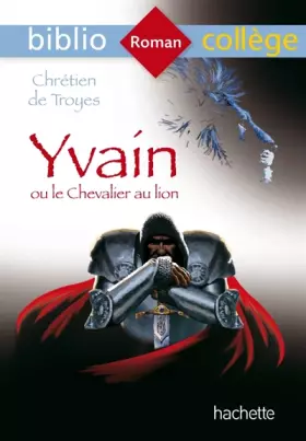 Couverture du produit · Bibliocollege Yvain Ou Le Chevalier Au Lion