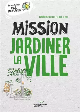 Couverture du produit · Mission Jardiner la ville