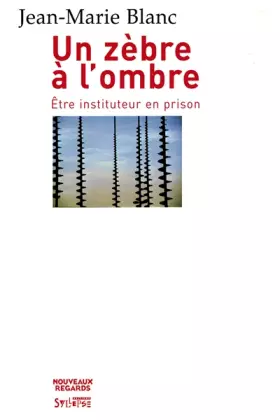 Couverture du produit · Un zèbre à l'ombre : Etre instituteur en prison