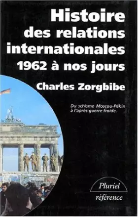 Couverture du produit · Histoire des relations internationales, tome 4 : 1962 à nos jours, Du schisme Moscou-Pékin à l'après-guerre froide