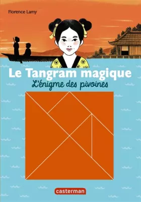 Couverture du produit · Le Tangram magique, Tome 1 : L'énigme des pivoines : Avec un tangram magnétique offert
